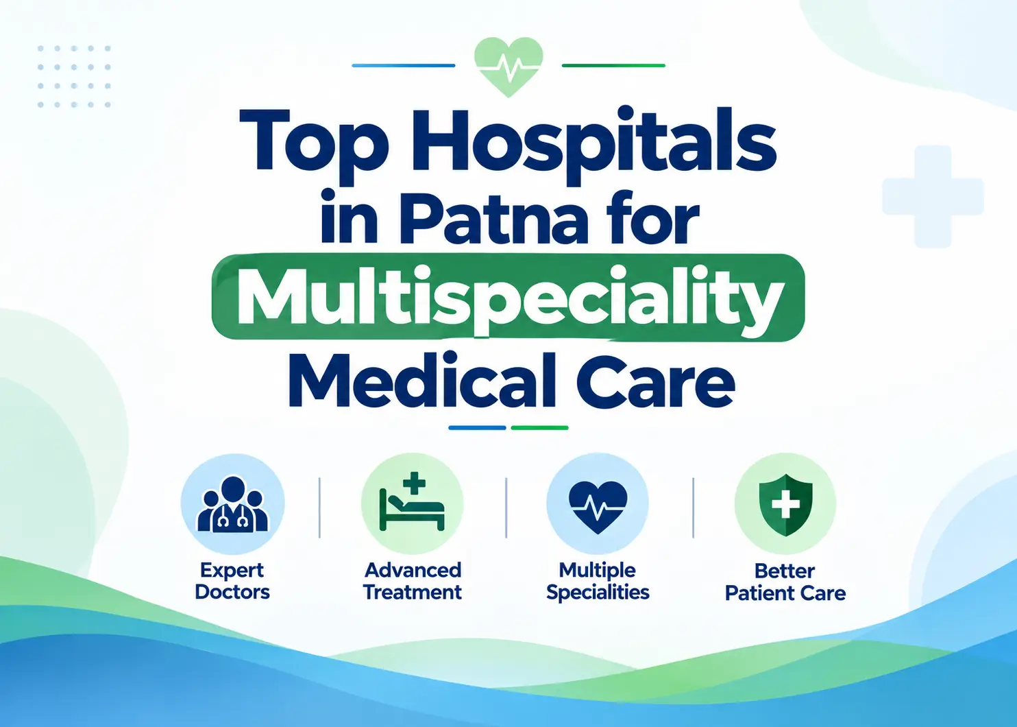 Top Hospitals in Patna for Multispeciality Medical Care